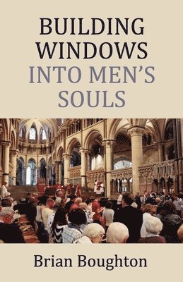Brian Boughton - Building Windows Into Men's Souls, Häftad. Tillgänglighet: Lägg i varukorg