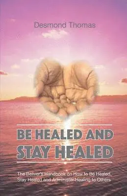 Desmond Alphonso Thomas - How to be Healed and Stay Healed, Häftad. Tillgänglighet: Lägg i varukorg