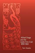 Alfred Orage and the Leeds Arts Club 1893 - 1923