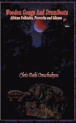 Chris Dahi Onuchukwu - Wooden Gongs and Drumbeats, Häftad