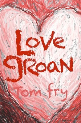 Tom Fry - Love Groan, Häftad