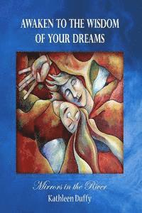 Kathleen Duffy - Awaken to the Wisdom of Your Dreams: Mirrors in the River, Häftad. Tillgänglighet: Lägg i varukorg