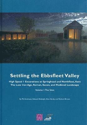 Phil Andrews, Edward Biddulph, Alan Hardy - Settling the Ebbsfleet Valley, Inbunden