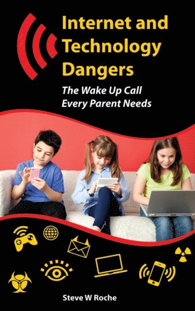 Steve W Roche - Internet and Technology Dangers, E-bok
