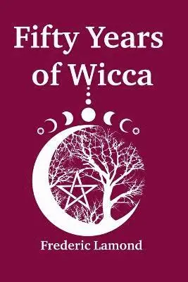 Frederic Lamond - Fifty Years of Wicca, Häftad. Tillgänglighet: Lägg i varukorg