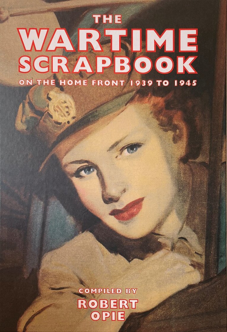 Robert Opie - Wartime Scrapbook, Inbunden. Tillgänglighet: Lägg i varukorg