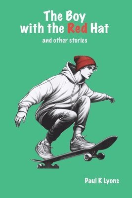 Paul K Lyons, Paul K. Lyons - Boy with the Red Hat and other stories, Häftad
