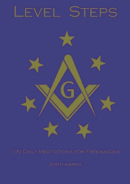 Jonti Marks - Level Steps: 100 Daily Meditations for Freemasons, E-bok. Tillgänglighet: Lägg i varukorg