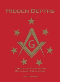 Hidden Depths: 100 Daily Meditations for Royal Arch Freemasons