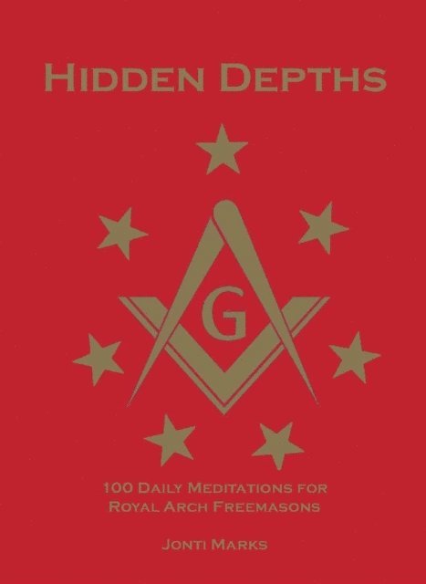 Jonti Marks - Hidden Depths: 100 Daily Meditations for Royal Arch Freemasons, E-bok. Tillgänglighet: Lägg i varukorg