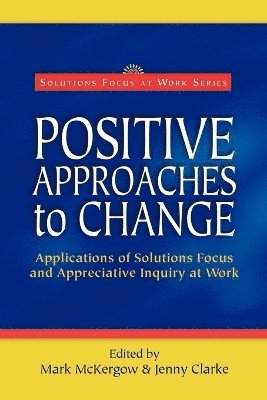Positive Approaches to Change av Mark McKergow, Jenny Clarke
