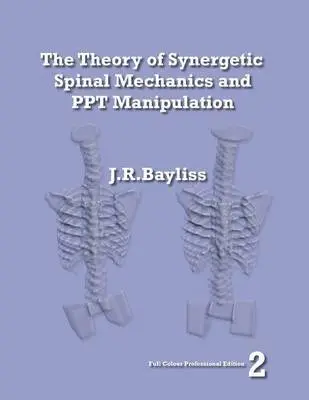 Theory of Synergetic Spinal Mechanics and PPT Manipulation - Edition 2