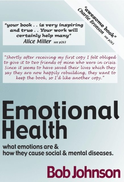 Bob Johnson - Emotional Health  -   What Emotions Are & How They Cause Social & Mental Diseases., E-bok