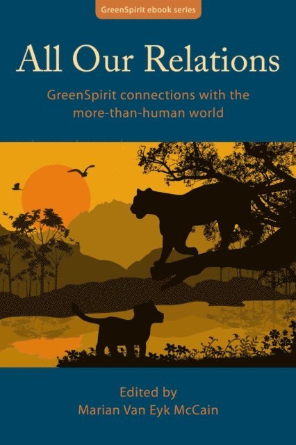 Marian Van Eyk McCain - All Our Relations: GreenSpirit Connections With the More-Than-Human World, E-bok