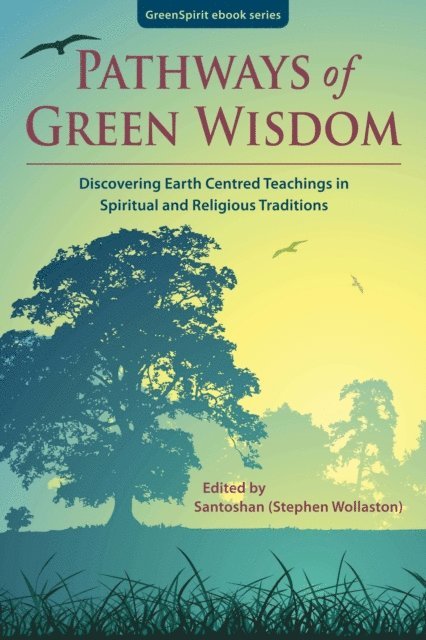 Santoshan (Stephen Wollaston) - Pathways of Green Wisdom: Discovering Earth-Centred Teachings in Spiritual and Religious Traditions, E-bok