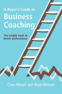 Clare Moore, Brian Wishart - Buyers Guide To Business Coaching, Häftad