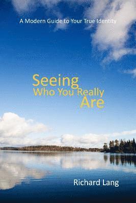 Richard Lister Lang - Seeing Who You Really Are, Häftad