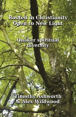 Timothy Ashworth, Alex Wildwood, Woodbrooke Quaker Study Centre - Rooted in Christianity, Open to New Light, Häftad