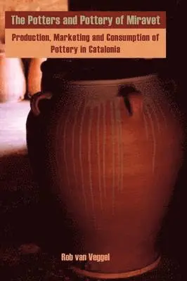 Rob van Veggel - Potters and Pottery of Miravet, Inbunden. Tillgänglighet: Lägg i varukorg