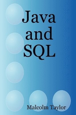 Malcolm Taylor - Java and SQL, Häftad. Tillgänglighet: Lägg i varukorg
