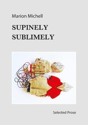 Marion Michell - Supinely Sublimely, Häftad
