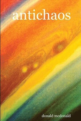 donald mcdonald - Antichaos, Häftad. Tillgänglighet: Lägg i varukorg