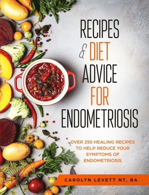 Carolyn Levett - Recipes and Diet Advice for Endometriosis, E-bok