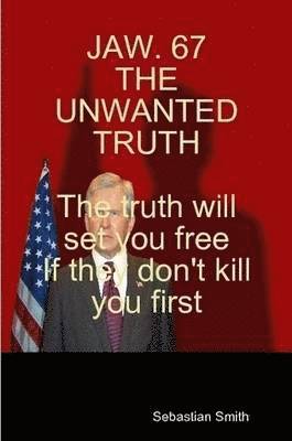 Sebastian Smith - Jaw. 67 the Unwanted Truth, Häftad