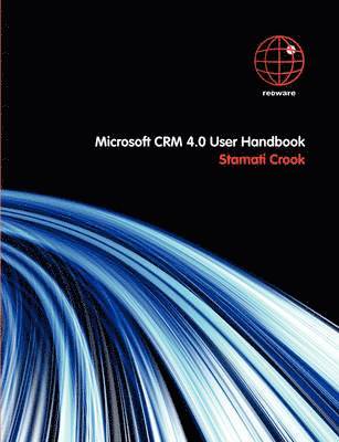 Stamati Crook - Microsoft CRM 4.0 User Handbook, Häftad