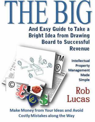 Rob Lucas - BIG and Easy Guide to Take a Bright Idea from Drawing Board to Successful Revenue, Häftad. Tillgänglighet: Lägg i varukorg