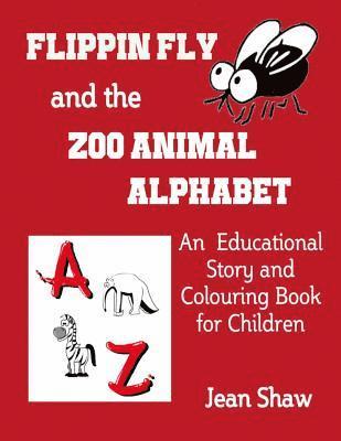 Jean Shaw - Flippin Fly and the Zoo Animal Alphabet: Educational Story and Colouring Book for Children, Häftad. Tillgänglighet: Lägg i varukorg