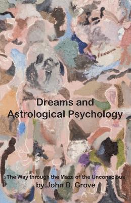 John D Grove - Dreams and Astrological Psychology, Häftad