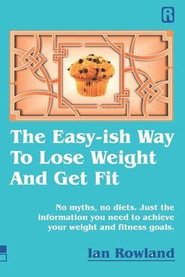 Ian Rowland - Easy-ish Way To Lose Weight And Get Fit, Häftad