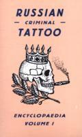 Russian Criminal Tattoo Encyclopaedia Volume I