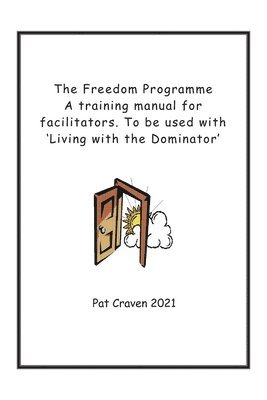 Pat Craven - The Freedom Programme: A Training Manual for Facilitators.: To be used with the book, Living with the Dominator., Häftad