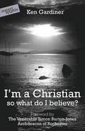 I'm a Christian, So What Do I Believe?