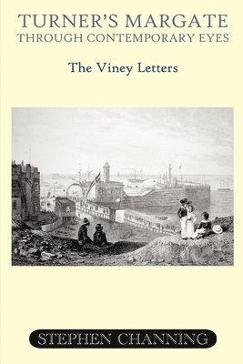 Stephen Channing - Turner's Margate Through Contemporary Eyes, Häftad