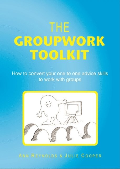 Julie Cooper - Groupwork Toolkit: How to convert your one to one advice skills to work with groups, E-bok