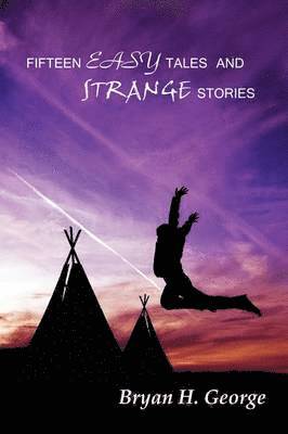 Bryan H. George - Fifteen Easy Tales and Strange Stories, Häftad