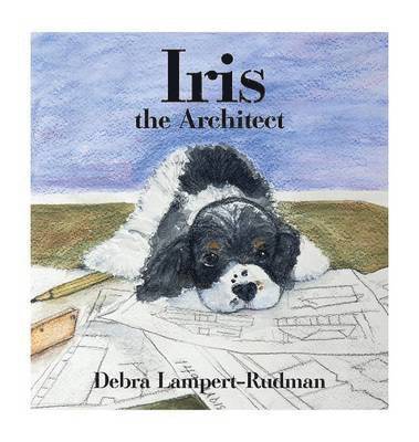 Debra Lampert-Rudman - Iris the Architect, Inbunden