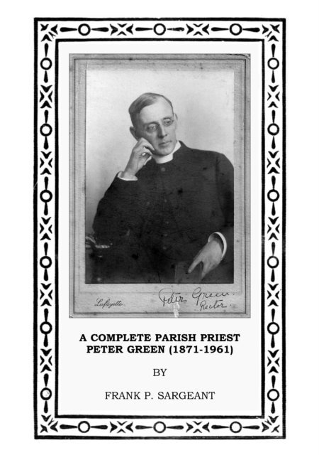 Frank Sargeant - Complete Parish Priest Peter Green (1871-1961), E-bok