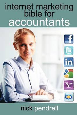 Nick Pendrell - Internet Marketing Bible for Accountants, Häftad