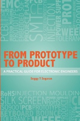 Seggy T. Segaran - From Prototype to Product - A Practical Guide for Electronic Engineers, Häftad. Tillgänglighet: Lägg i varukorg