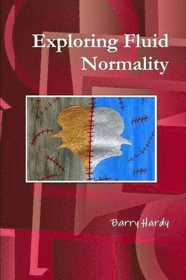 Exploring Fluid Normality av Barry Hardy