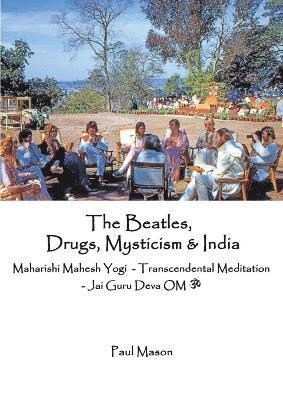 Paul Mason - Beatles, Drugs, Mysticism & India, Häftad