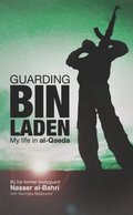 Guarding bin Laden: My Life in Al-Qaeda