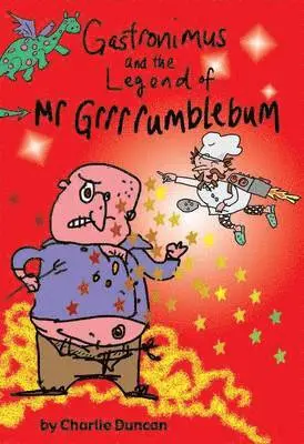 Charlie Duncan - Gastronimus and the Legend of Mr Grrrumblebum, Häftad. Tillgänglighet: Lägg i varukorg