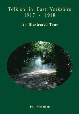 Phil Mathison - Tolkien in East Yorkshire 1917 - 1918, Häftad. Tillgänglighet: Lägg i varukorg
