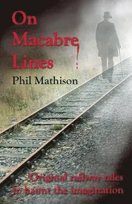 Phil Mathison - On Macabre Lines, Häftad. Tillgänglighet: Lägg i varukorg