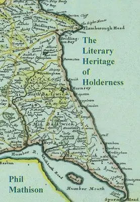 Phil Mathison - Literary Heritage of Holderness, Häftad. Tillgänglighet: Lägg i varukorg